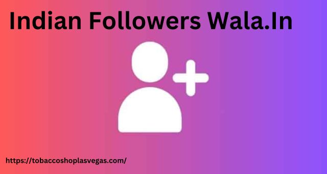 Indian Followers Wala.in: Grow Your Followers!